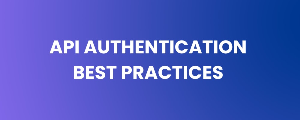 API Authentication Best Practices